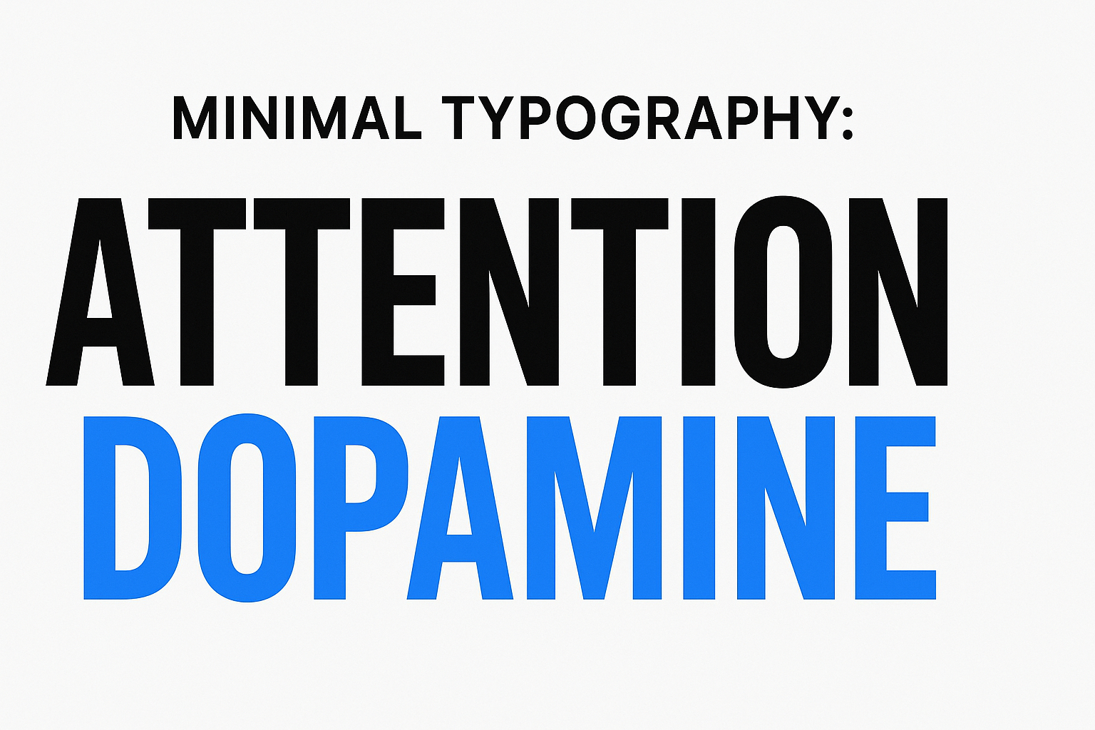 “Minimal Typography: Attention & Dopamine”